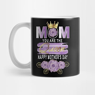 Mom You Are The Queen Happy Mother's Day Mug